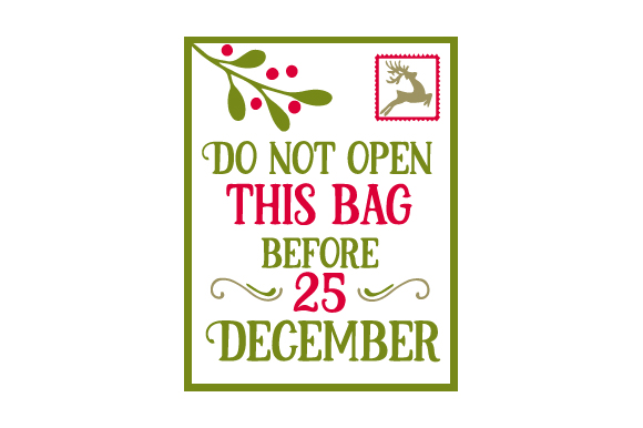 Do Not Open This Bag Before 25 December Santa Bag Design