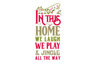 In This Home We Laugh, We Play Jingle All the Way Christmas