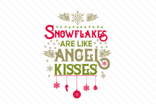 Snowflakes Are Like Angel Kisses