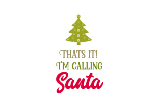 That’s It, I’m Calling Santa
